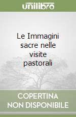 Le Immagini sacre nelle visite pastorali libro