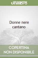 Donne nere cantano libro