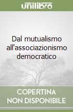 Dal mutualismo all'associazionismo democratico libro