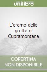 L'eremo delle grotte di Cupramontana libro