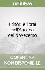 Editori e librai nell'Ancona del Novecento libro