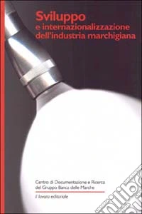 Sviluppo e internazionalizzazione dell'industria marchigiana libro