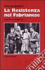 La Resistenza nel fabrianese. Vicende e protagonisti