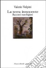 La terra innocente. Racconti marchigiani libro