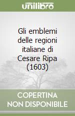 Gli emblemi delle regioni italiane di Cesare Ripa (1603)