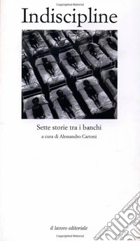 Indiscipline. Sette storie tra i banchi libro