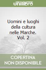 Uomini e luoghi della cultura nelle Marche. Vol. 2 libro