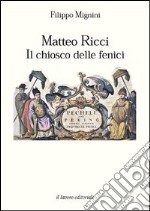 Matteo Ricci. Il chiosco delle fenici