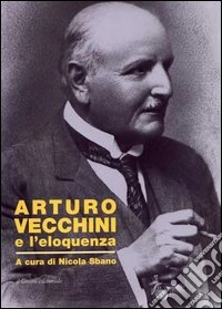 Arturo Vecchini e l'eloquenza libro
