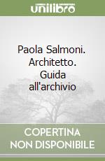 Paola Salmoni. Architetto. Guida all'archivio libro