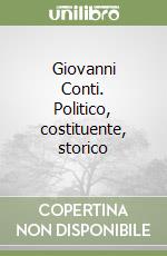 Giovanni Conti. Politico, costituente, storico libro