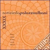 Notizie da palazzo Albani. Rivista annuale di storia e teoria delle arti (2010). Vol. 39 libro