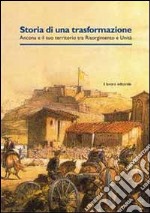 Storia di una trasformazione. Ancona e il suo territorio tra Risorgimento e unità libro