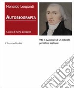 Autobiografia. Vita e avventure di un ostinato pensatore inattuale libro