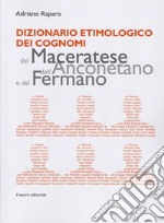 Dizionario etimologico dei cognomi del maceratese, dell'anconetano e del fermano libro