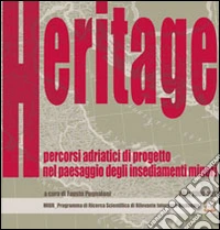 Architetture as Heritage. Percorsi adriatici di progetto nel paesaggio degli insediamenti minori libro