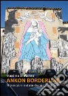 Ankon Borderline. Miti secolari e storie di una città difficile libro