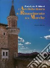 L'architettura del Rinascimento delle Marche. Ediz. illustrata libro di Polichetti M. Luisa