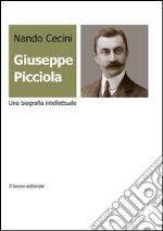 Giuseppe Picciola. Una biografia intellettuale libro