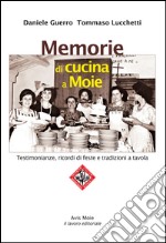 Memorie di cucina a Moie. Testimonianze, ricordi di feste e tradizioni a tavola libro