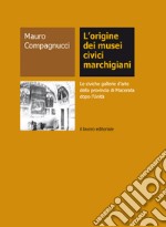 L'origine dei musei civici marchigiani. Le civiche gallerie d'arte della provincia di Macerata dopo l'Unità