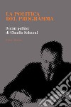 La politica del programma. Scritti politici libro