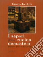 I sapori della cucina monastica. Memorie e antichi ricettari delle Marche libro