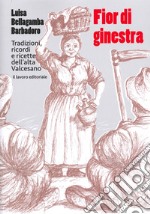 Fior di ginestra. Tradizioni ricordi e ricette dell'Alta Valcesano