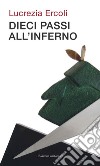 Dieci passi all'inferno libro