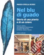 Nel blu di guado. Storia di una pianta e di un colore libro