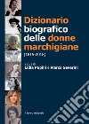 Dizionario biografico delle donne marchigiane (1815-2018) libro di Pupilli L. (cur.) Severini M. (cur.)