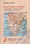 Dall'Istria a Pesaro. L'esodo, l'opera padre Damiani e il comitato per la Venezia Giulia e Zara di Pesaro libro di Cuccitto Pierluigi