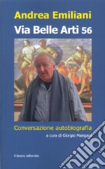 Via Belle Arti 56. Conversazione-autobiografia libro