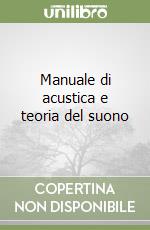 Manuale di acustica e teoria del suono libro