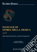 Manuale di storia della musica. Vol. 1: Dalle origini alla musica vocale del Cinquecento libro