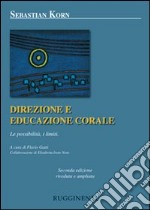 Direzione ed educazione corale. Le possibilità, i limiti