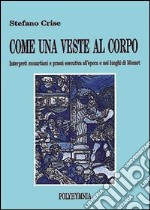 Come una veste al corpo. Interpreti mozartiani e prassi esecutiva all'epoca e nei di luoghi di Mozart