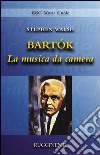 Bartók. La musica da camera libro