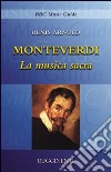 Monteverdi. La musica sacra libro