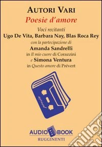 Poesie d'amore. Audiolibro libro