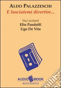 E lasciatemi divertire... Audiolibro libro
