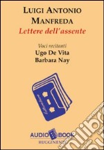 Lettere dell'assente. Audiolibro libro