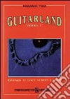 Guitarland. Vol. 1: Antologia di brani solistici e duetti libro