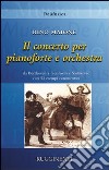 Storia del Concerto per pianoforte e orchestra da Beethoven a Gershwin e Shostakovic con 53 capolavori commentati libro