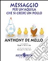 Messaggio per un'aquila che si crede un pollo. Audiobook libro