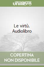 Le virtù. Audiolibro libro