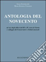 Antologia del Novecento. Per i Conservatori e gli Ist. Musicali libro