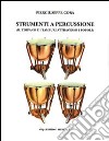 Strumenti a percussione. Il timpano e i tamburi attraverso i popoli libro