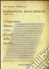 Raimondo Boucheron (1800-1876). Compositore, didatta, critico, filosofo della musica libro