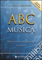 ABC musica. Manuale di teoria musicale. Con esercizi. Nuova ediz.